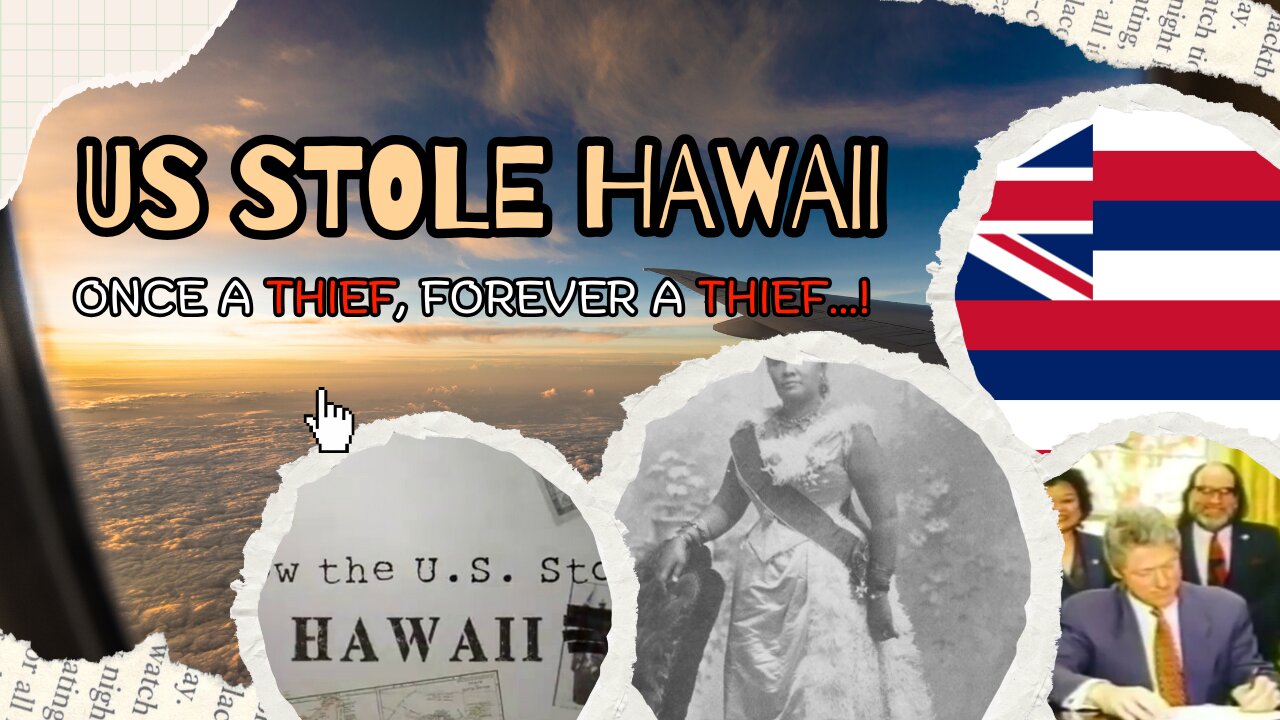 The US Stealing Hawaii - Once a THIEF; Forever a THIEF...!