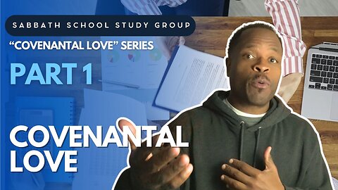 Covenantal Love (Deuteronomy 7) Sabbath School Lesson Study Group w/ Chris Bailey III