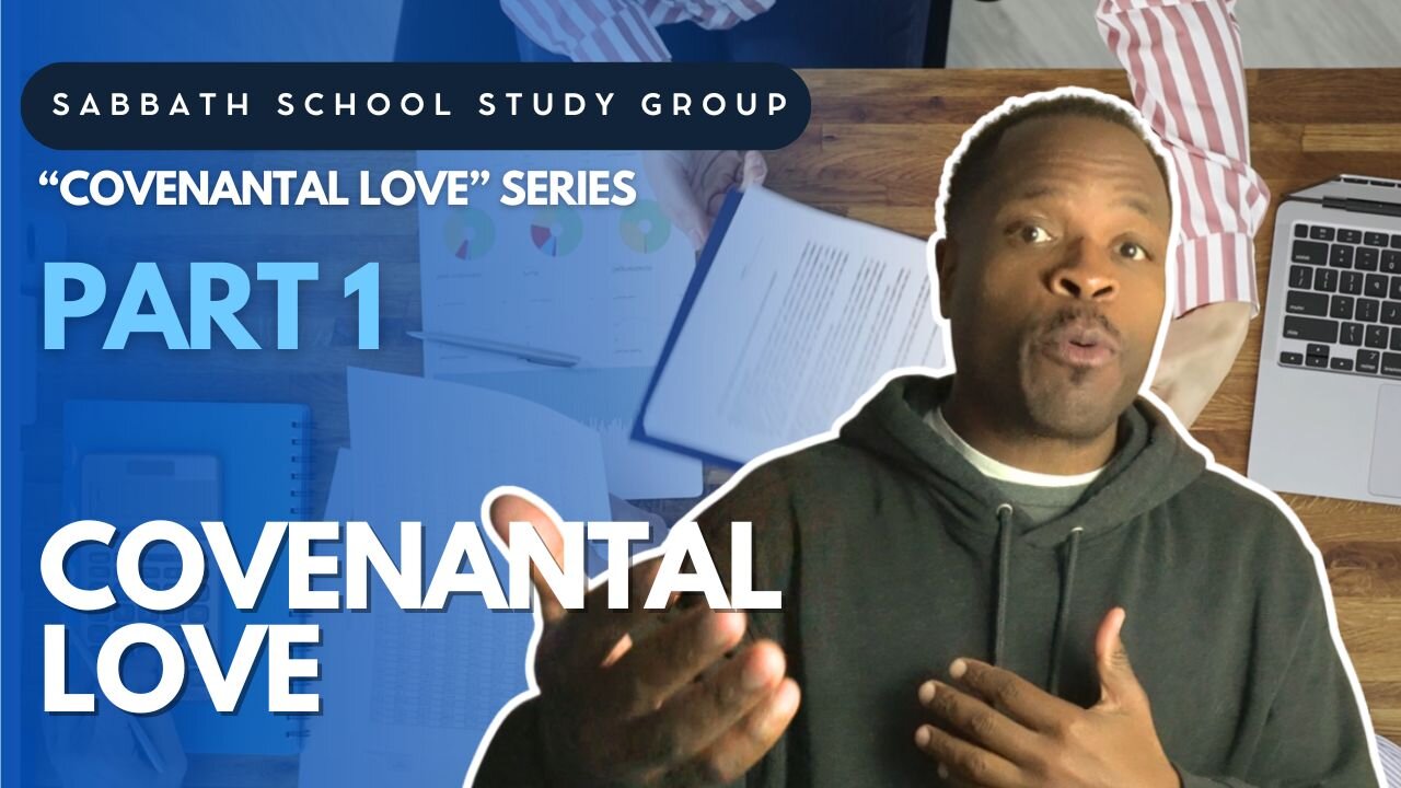 Covenantal Love (Deuteronomy 7) Sabbath School Lesson Study Group w/ Chris Bailey III