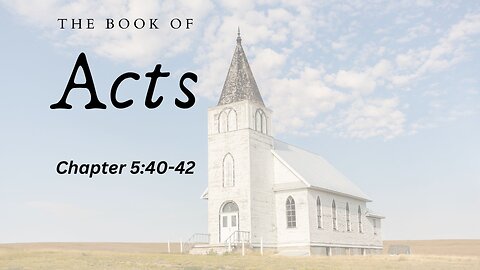 The Book of Acts (Chapter 5:40-42) - Pastor Jeremy Stout