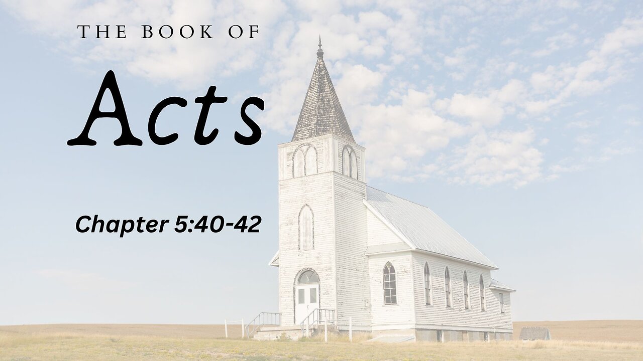 The Book of Acts (Chapter 5:40-42) - Pastor Jeremy Stout