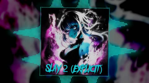 《SLAY 2 (Explicit)》 [Daily Push List] "SLAY 2 (EXPLIT)"