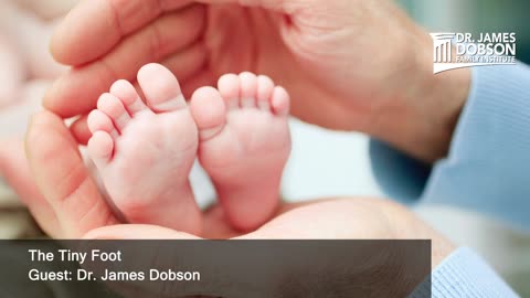 The Tiny Foot with Guest Dr. James Dobson