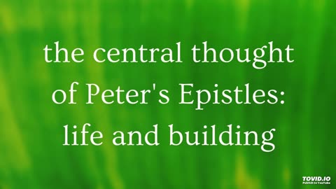 the central thought of Peter's Epistles: life and building