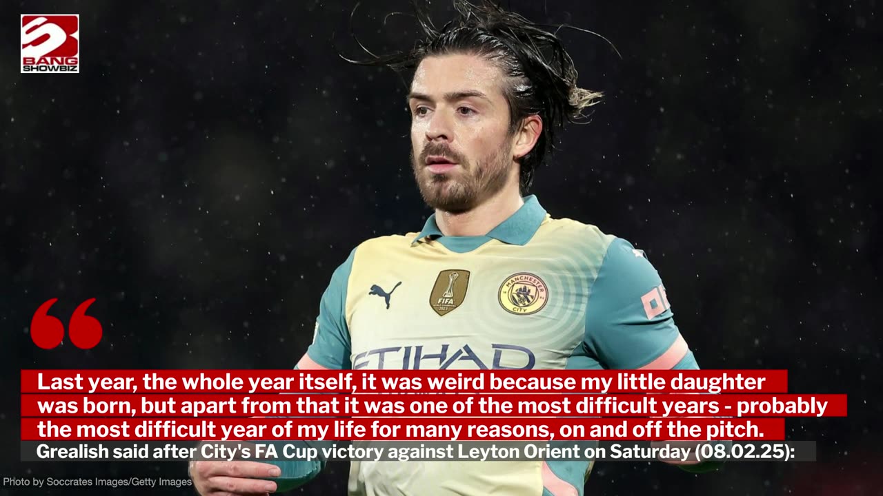 Jack Grealish experienced the 'most difficult year' of his life in 2024