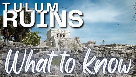 Why You Must Visit Tulum Ruins: Maya History on the Caribbean