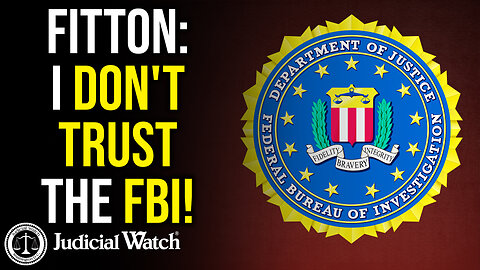 FITTON: I Don't Trust the FBI!