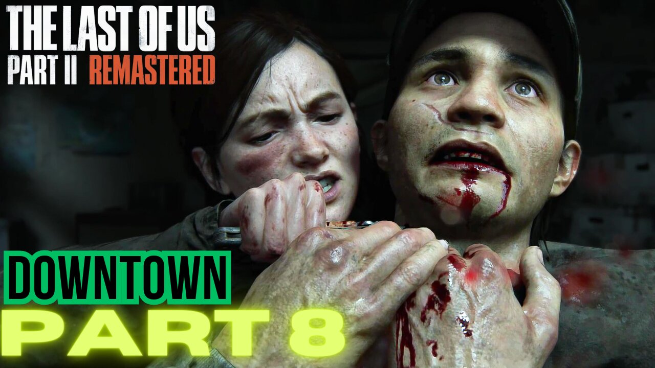 The Last of Us Part 2 Remastered PART 8 DOWNTOWN walkthrough PS5 gameplay