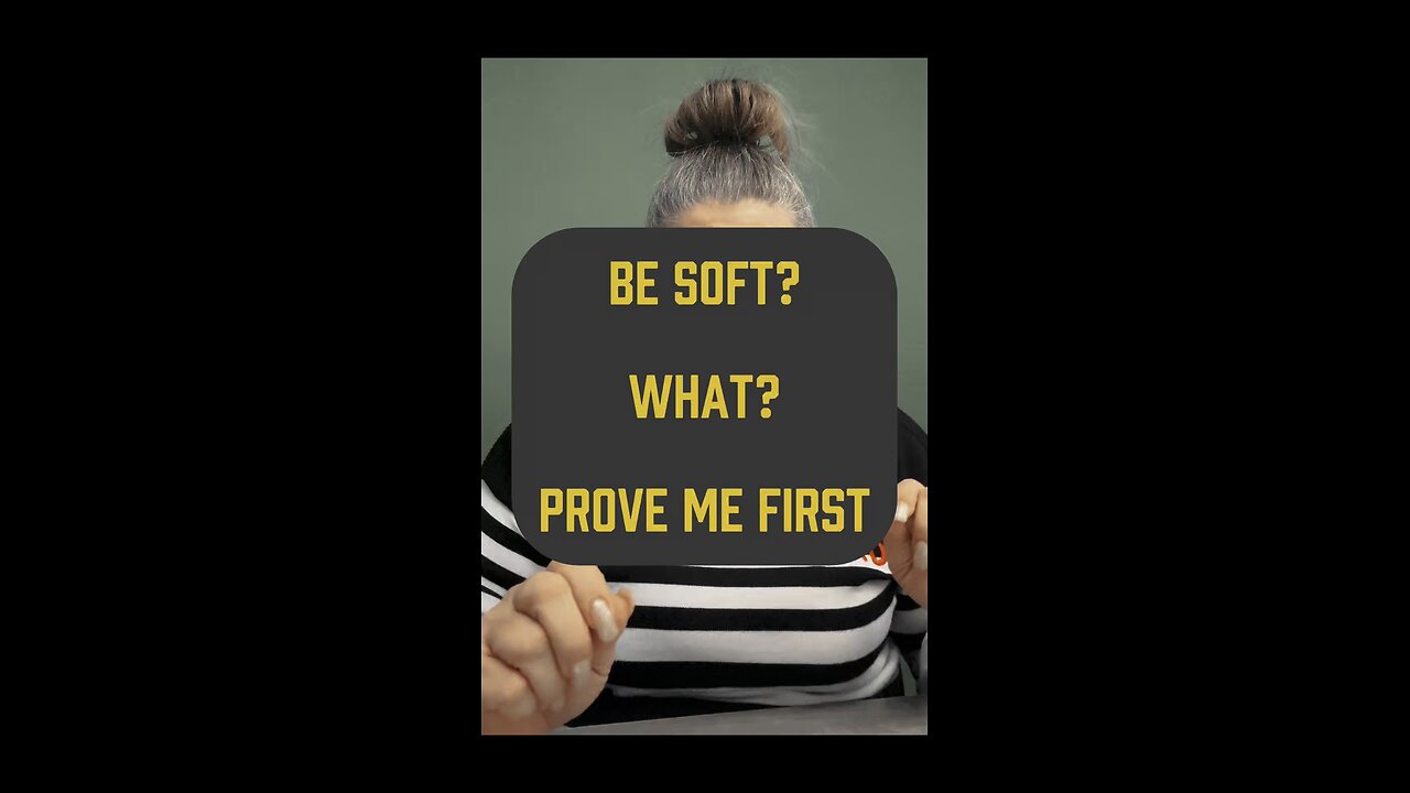 Soft? Prove This First? 🥹