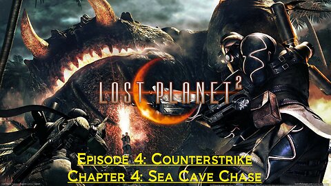 Lost Planet 2 (Episode 4: Counterstrike) - (Chapter 4: Sea Cave Chase)