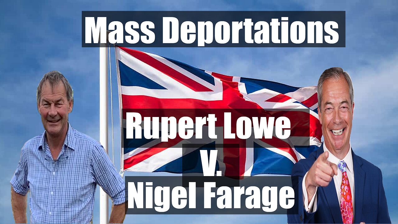 Mass Deportations from the United Kingdom: Rupert Lowe v Nigel Farage