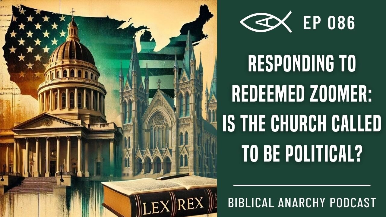 Ep. 86: Responding to Redeemed Zoomer: Does the Gospel Demand Christian Political Involvement?