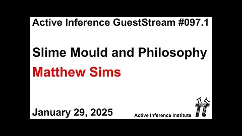 ActInf GuestStream 097.1 ~ Matthew Sims: Slime Mould and Philosophy