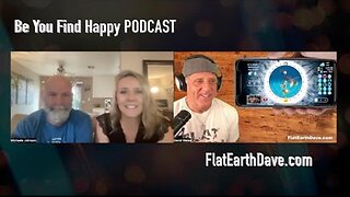 [Sep 18, 2024] Be You Find Happy PODCAST w Flat Earth Dave [Flat Earth Dave Interviews 2]