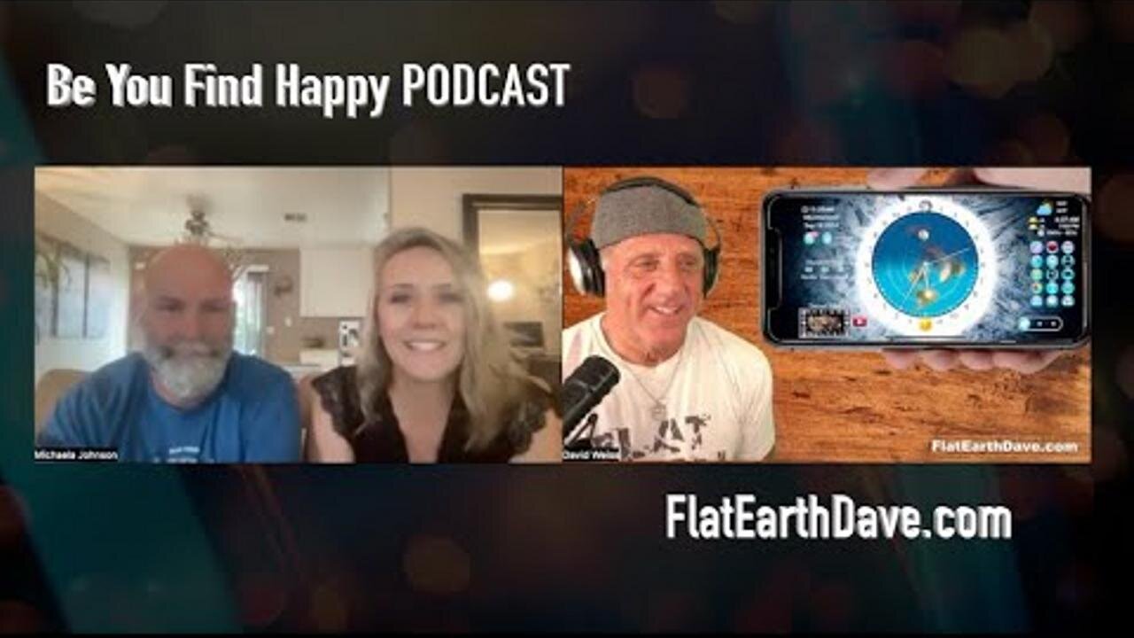 [Sep 18, 2024] Be You Find Happy PODCAST w Flat Earth Dave [Flat Earth Dave Interviews 2]