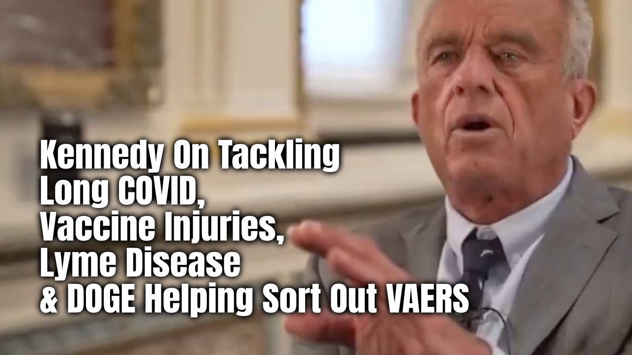 Kennedy On Tackling Long COVID, Vaccine Injuries, Lyme Disease & DOGE Helping Sort Out VAERS
