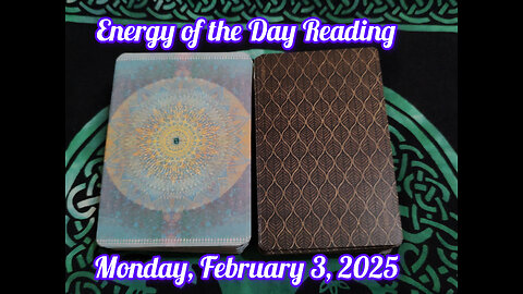 Energy of the Day Reading: Monday, February 3, 2025