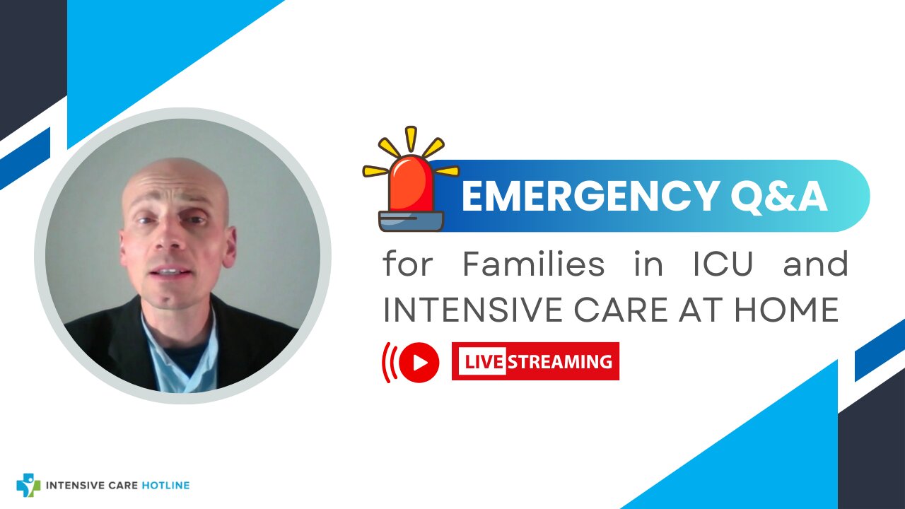 Emergency Q&A for Families in ICU and INTENSIVE CARE AT HOME!