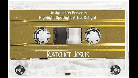 Unsigned 99 Presents Highlight Spotlight Artist Delight (Ratchet Jesus)