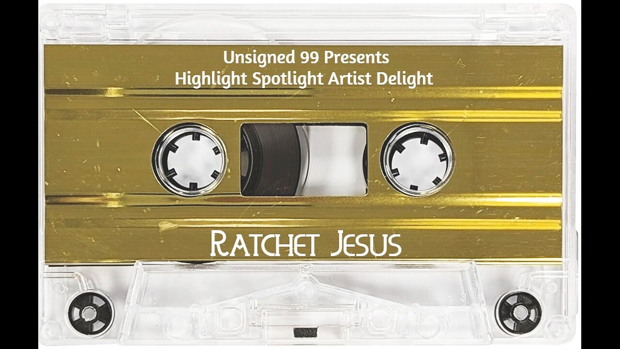 Unsigned 99 Presents Highlight Spotlight Artist Delight (Ratchet Jesus)