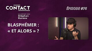 CONTACT #76 | Blasphémer : « et alors » ? - Jack Le Fou (par Stéphan Bureau)