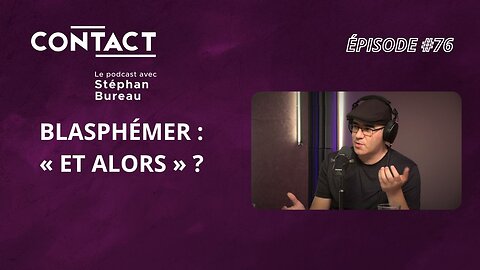 CONTACT #76 | Blasphémer : « et alors » ? - Jack Le Fou (par Stéphan Bureau)