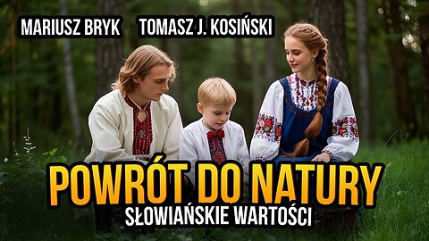 Powrót do Natury. Słowiańskie wartości - gościem Tomasza J. Kosińskiego jest Mariusz Bryk [R6]