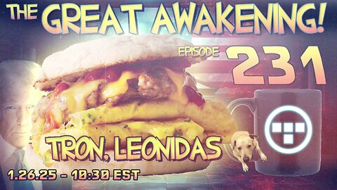 🚨1.26.25 - 10:30 EST | Post-Inauguration! | The Great Awakening Show! - 231 - Tron & Leonidas🚨