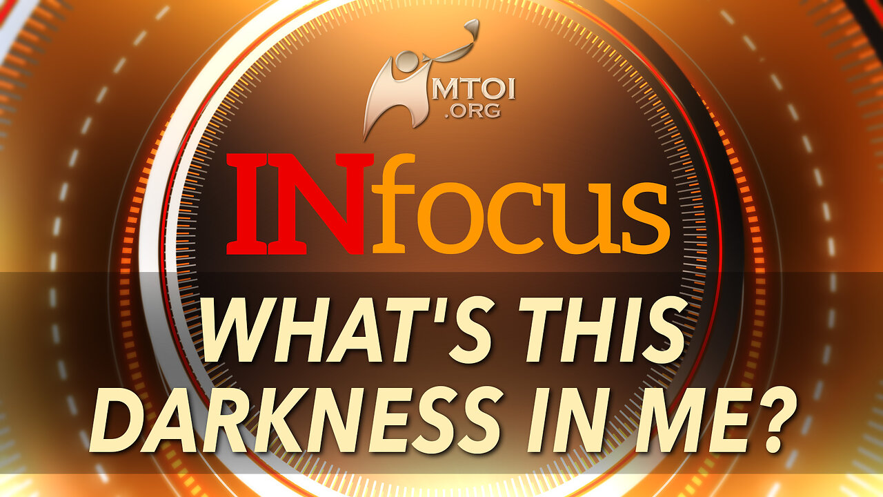 INFOCUS | What's This Darkness in Me?