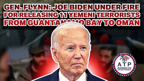 GEN. FLYNN: JOE BIDEN UNDER FIRE FOR RELEASING 11 YEMENI TERRORISTS FROM GUANTANAMO BAY TO OMAN