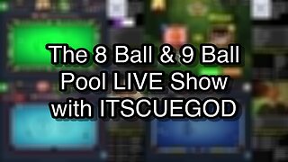 The 8 Ball & 9 Ball Pool LIVE Show with ITSCUEGOD