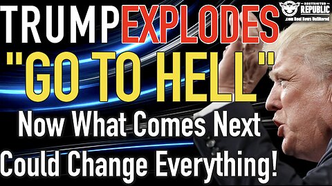 Trump EXPLODES with “Go to Hell”! Now What Comes Next Could Change Everything!