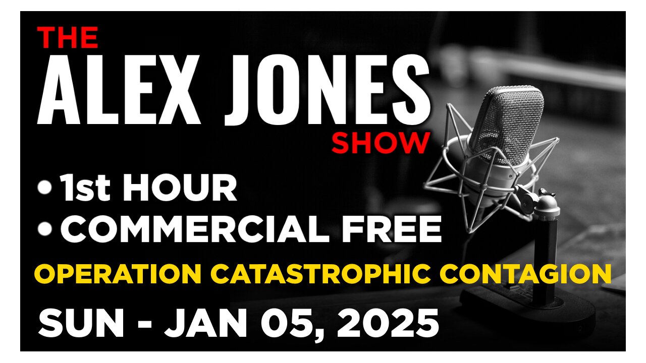 ALEX JONES [1 of 2] Sunday 1/5/25 • CATASTROPHIC CONTAGION: BILL GATES & WHO HYPE UP NEW PANDEMIC