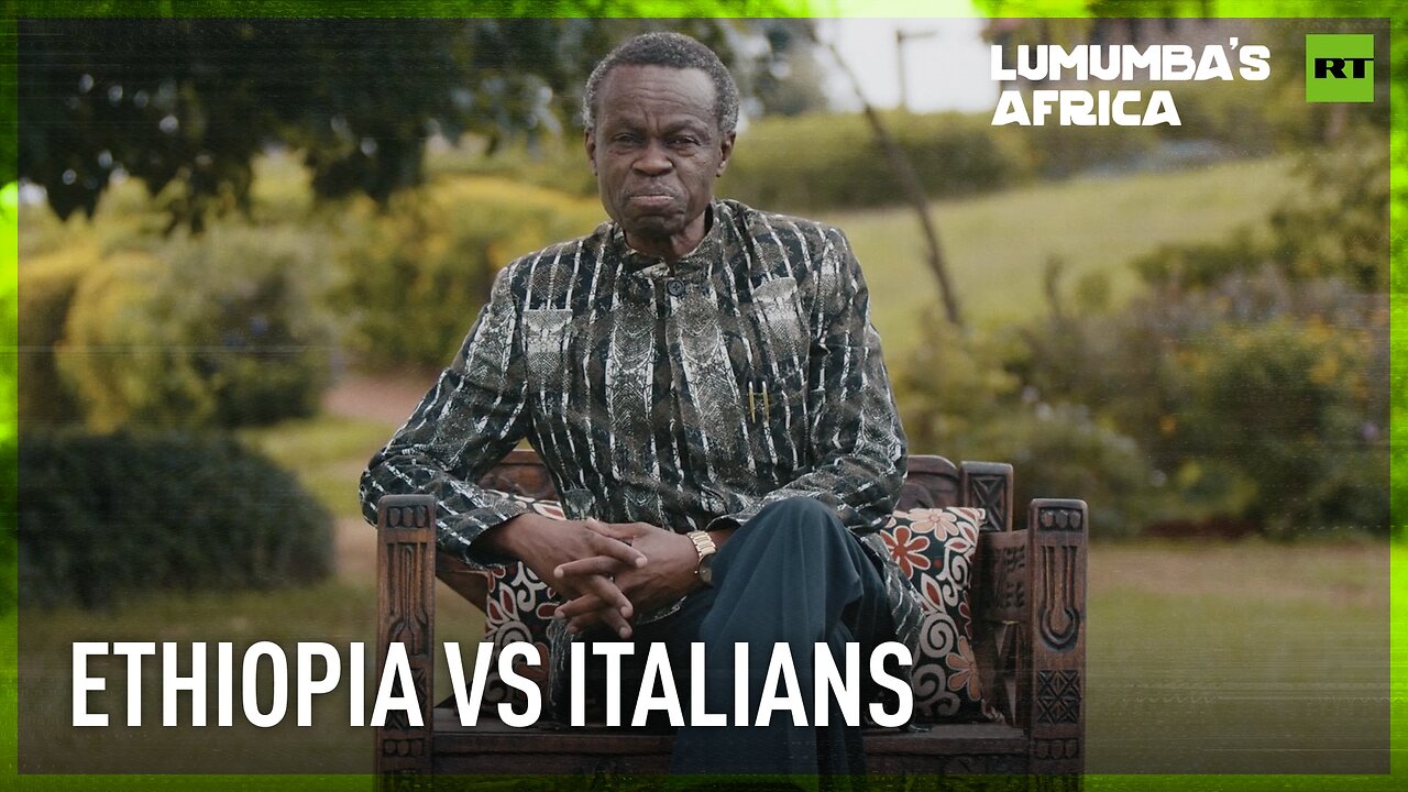 Lumumba’s Africa | Ethiopia vs Italians