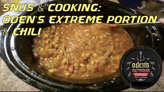 Snus & Cooking: Oden's Extreme Portion & Chili