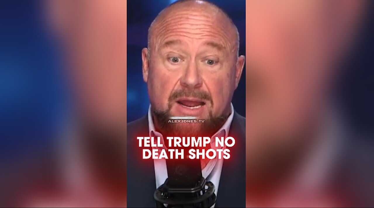 Alex Jones: Tell Trump We Don't Want Any Cancer Causing Death Shots - 1/22/25