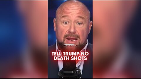 Alex Jones: Tell Trump We Don't Want Any Cancer Causing Death Shots - 1/22/25