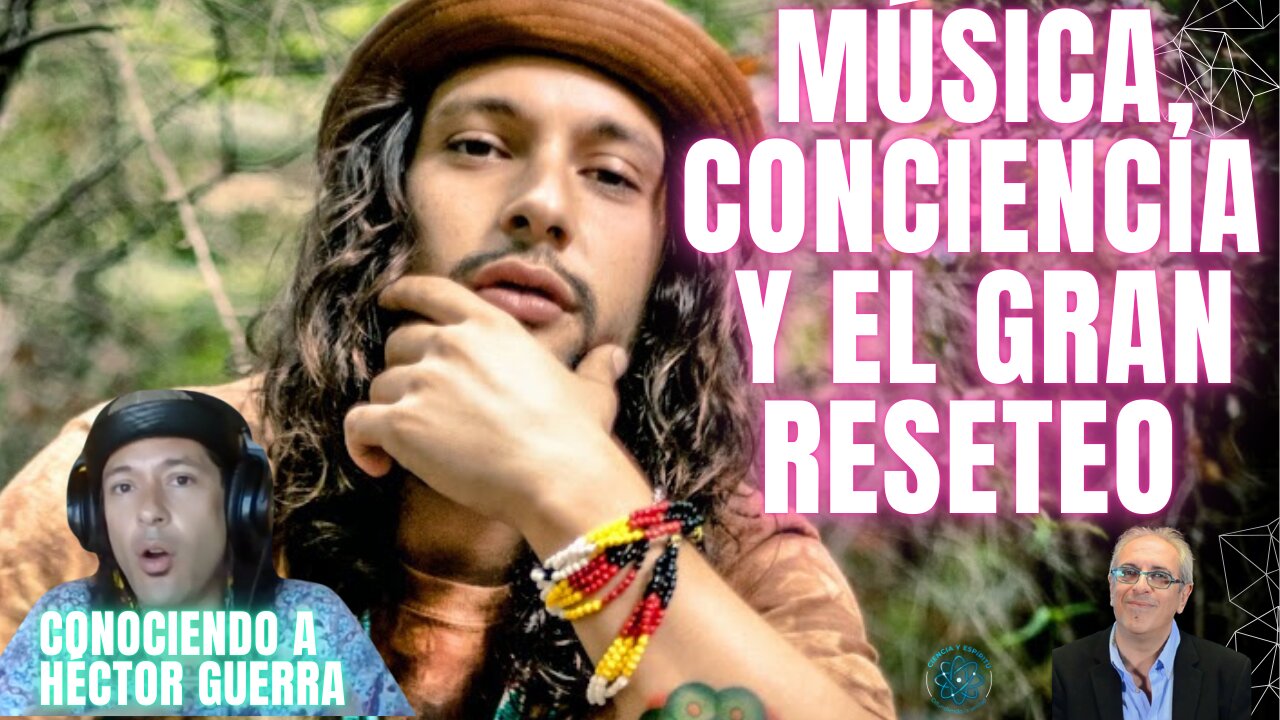 Música, Conciencia y el Gran Reseteo 🌍✨Conociendo a Héctor Guerra