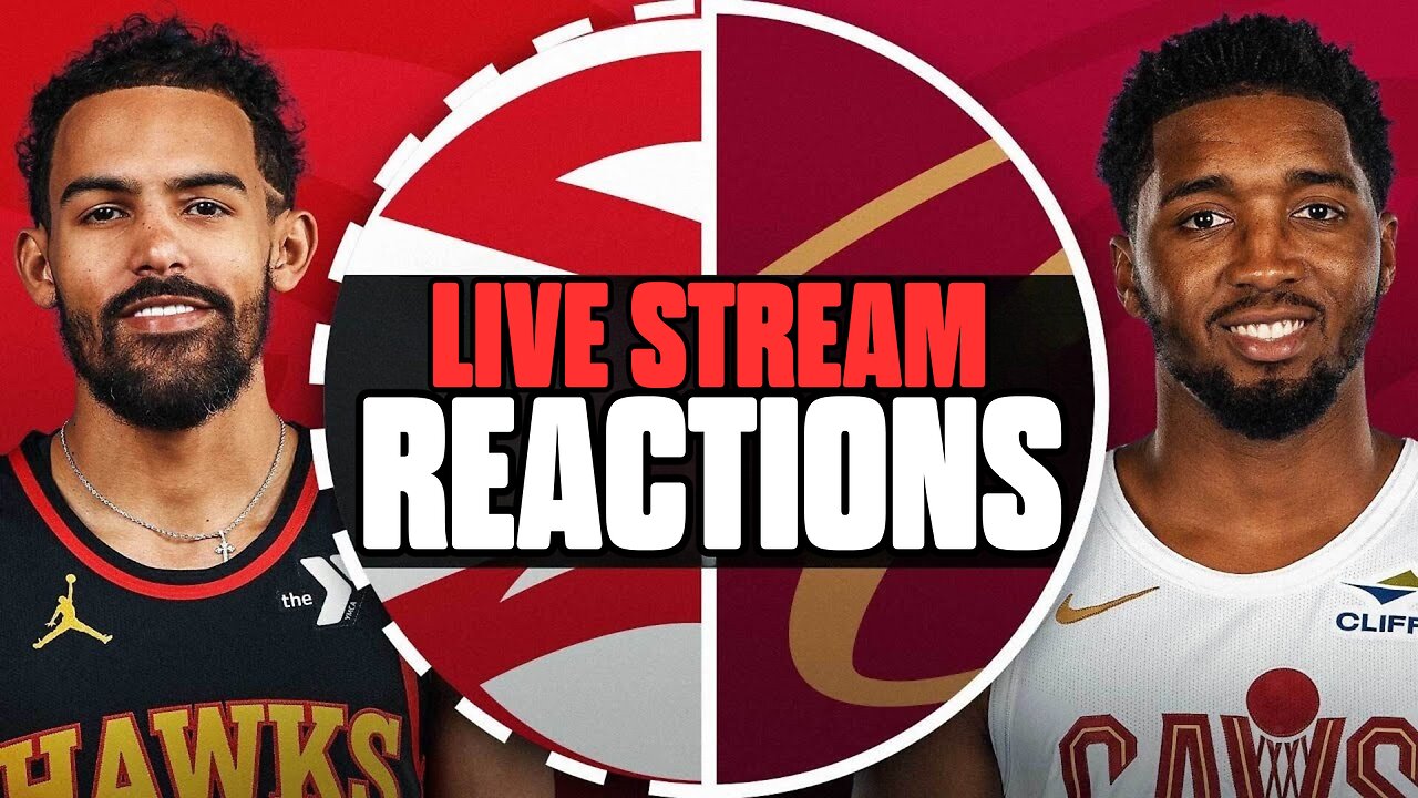 Atlanta Hawks Vs Cleveland Cavaliers NBA Live Stream Reactions!