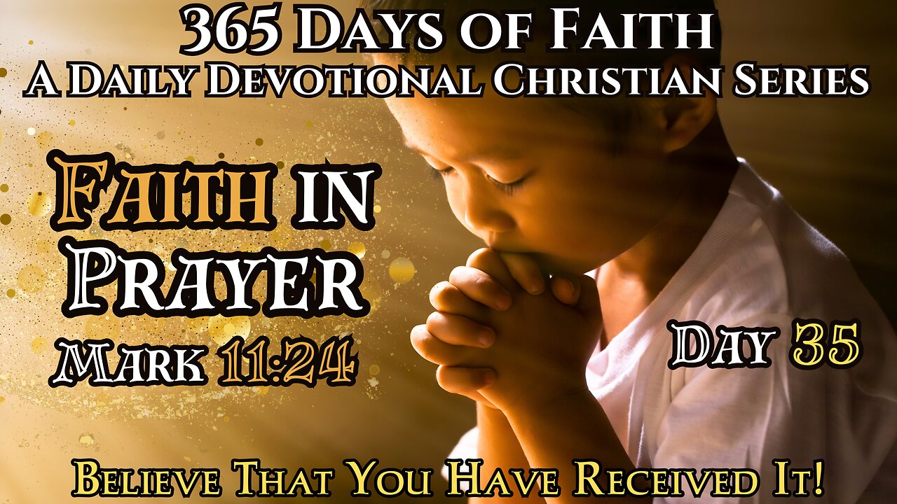 365 Days Of Faith: Daily Devotional | Faith Filled Prayer - Mark 11:24 Bible Verse Of The Day