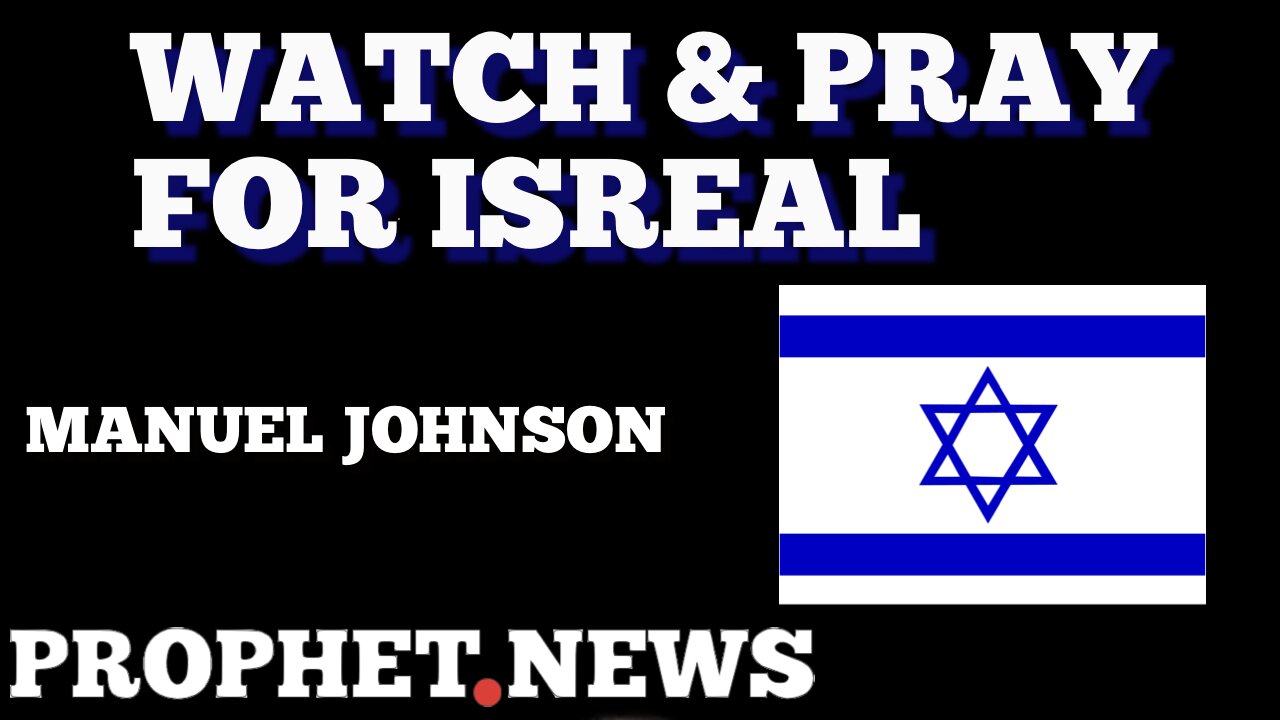WATCH & PRAY FOR ISREAL!