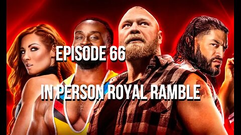 Episode 66 - In Person Royal Ramble