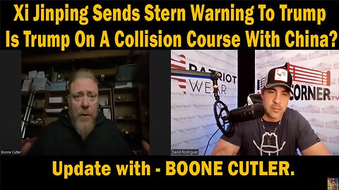 Update with - BOONE CUTLER. - Xi Jinping Sends Stern Warning To Trump - Is Trump On A Collision Course With China?