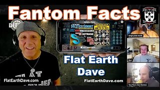 Fantom Facts PODCAST with Flat Earth Dave [Jun 19, 2023]