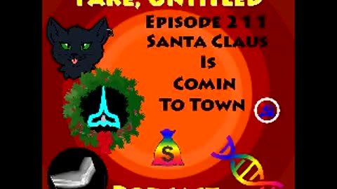Fake, Untitled Podcast: Episode 211 - Santa Claus Is Comin To Town