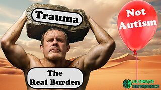 Autism Challenges Pt 01: Autism doesn't Cause them, Trauma Does!