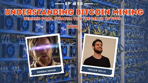 Ep 58 Understanding Bitcoin Mining - Demand pool, Stratum V2, And The Death Of FPPS