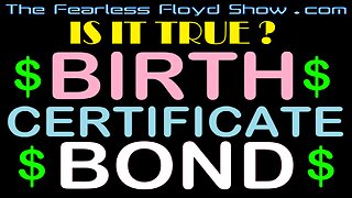 The Birth Certificate Bond - Is it Real ? Watch and see . . .