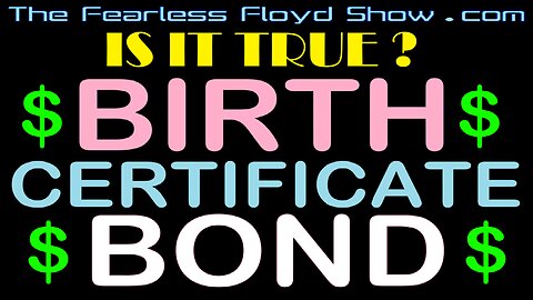 The Birth Certificate Bond - Is it Real ? Watch and see . . .