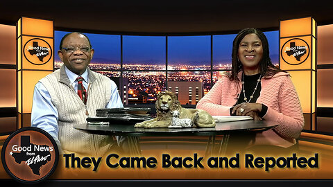 “They Came Back and Reported” Good News From El Paso (01-13-25)